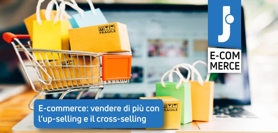 E-commerce: vendere di più con l’up-selling e il cross-selling