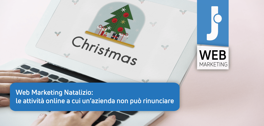 Web Marketing Natalizio: le attività online a cui non un’azienda non può rinunciare